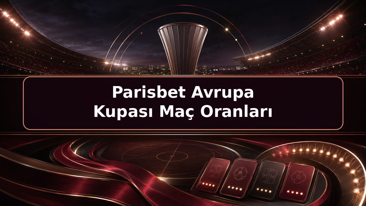 Parisbet Avrupa Kupası Maç Oranları hakkında Parisbet bilgilendirme görseli