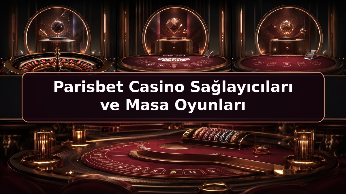 Parisbet Casino Sağlayıcıları ve Masa Oyunları hakkında Parisbet bilgilendirme görseli