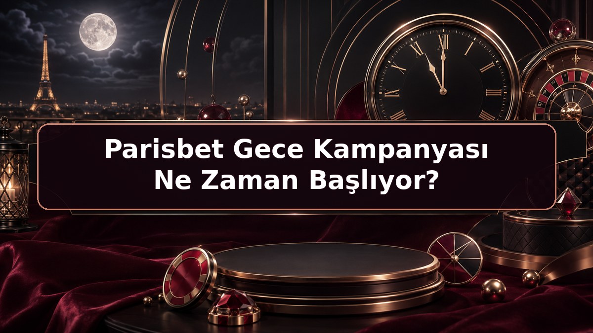 Parisbet Gece Kampanyası Ne Zaman Başlıyor hakkında Parisbet bilgilendirme görseli