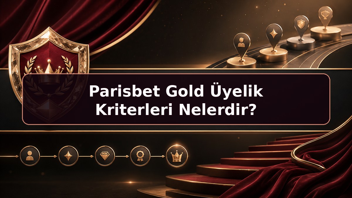Parisbet Gold Üyelik Kriterleri Nelerdir hakkında Parisbet bilgilendirme görseli