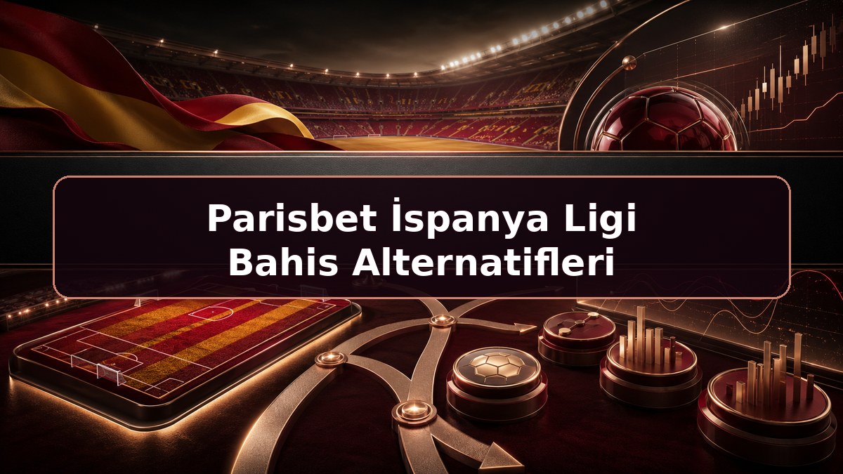 Parisbet İspanya Ligi Bahis Alternatifleri hakkında Parisbet bilgilendirme görseli