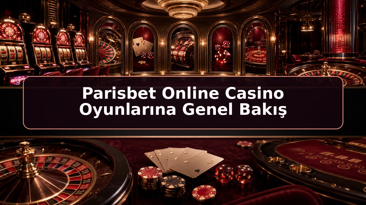 Parisbet Online Casino Oyunlarına Genel Bakış hakkında Parisbet bilgilendirme görseli