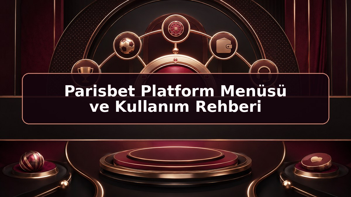 Parisbet Platform Menüsü ve Kullanım Rehberi hakkında Parisbet bilgilendirme görseli